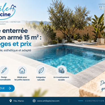 Piscine enterrée en béton armé 15 m2 : avantages et prix