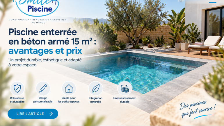 Piscine enterrée en béton armé 15 m2 : avantages et prix